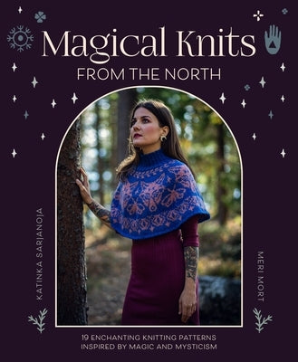 Magical Knits from the North: 18 Enchanting Knitting Patterns Inspired by Magic and Mysticism Paperback David & Charles