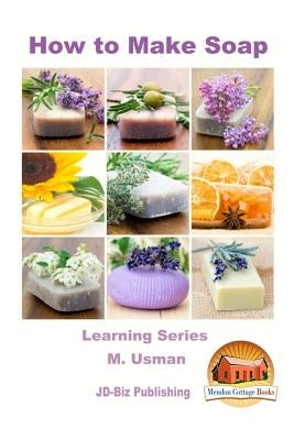 How to Make Soap Paperback Createspace Independent Publishing Platform