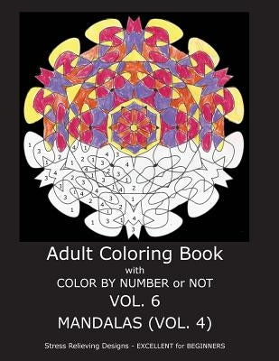 Adult Coloring Book With Color By Number or NOT - Mandalas Vol. 4 Paperback Createspace Independent Publishing Platform
