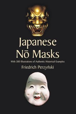 Japanese No Masks: With 300 Illustrations of Authentic Historical Examples Paperback Dover Publications