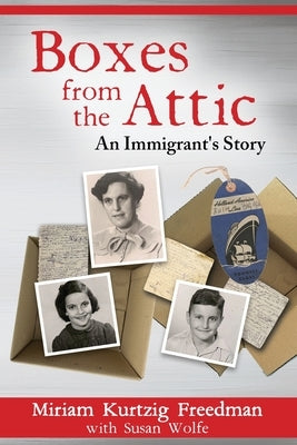 Boxes from the Attic-An Immigrant's Story Paperback Miriam Kurtzig Freedman
