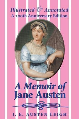 A Memoir of Jane Austen (illustrated and annotated): A 200th anniversary edition Paperback Solis Press