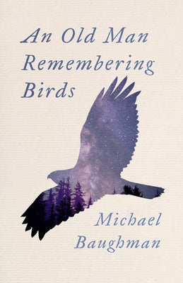 An Old Man Remembering Birds Paperback Oregon State University Press