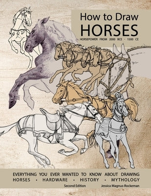 How to Draw Horses, Everything You Ever Wanted to Know About Drawing Horses, Hardware, History, and Mythology: Horsepower from 2000BCE-1500CE Paperback 4 Dog Arts