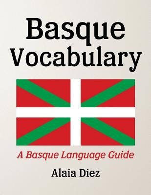 Basque Vocabulary: A Basque Language Guide Paperback Createspace Independent Publishing Platform