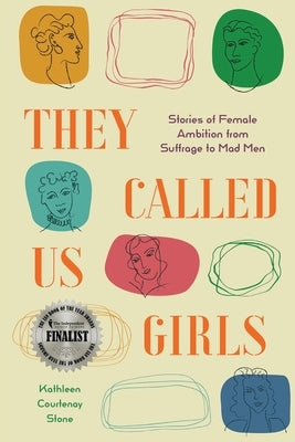 They Called Us Girls: Stories of Female Ambition from Suffrage to Mad Men Paperback Cynren Press
