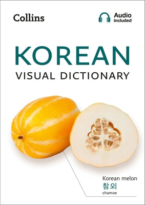 Korean Visual Dictionary: A Photo Guide to Everyday Words and Phrases in Korean Collins