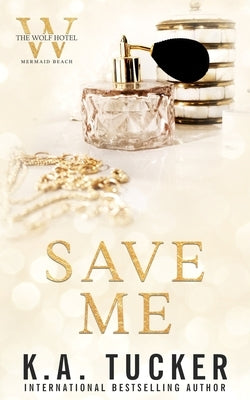 Save Me by Tucker, K. a.