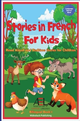 Stories in French for Kids: Read Aloud and Bedtime Stories for Children Bilingual Book 1 Paperback Midealuck Publishing