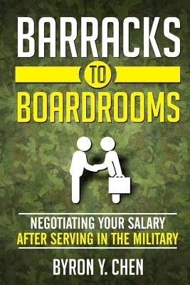 Barracks To Boardrooms: Negotiating Your Salary After Serving In The Military Paperback Createspace Independent Publishing Platform