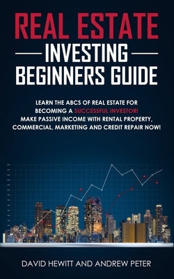 Real Estate Investing Beginners Guide: Learn the ABCs of Real Estate for Becoming a Successful Investor! Make Passive Income with Rental Property, Com Paperback Park Publishing House