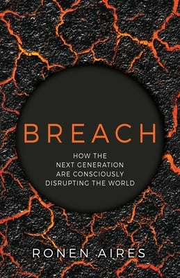 Breach: How the Next Generation are Consciously Disrupting the World Paperback Merack Publishing