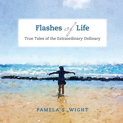 Flashes of Life: True Tales of the Extraordinary Ordinary Paperback Borgo Design