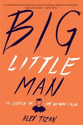 Big Little Man: In Search of My Asian Self Paperback Mariner Books