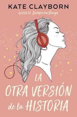 Otra Versión de la Historia, La by Clayborn, Kate
