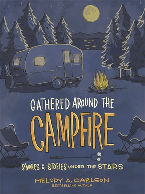 Gathered Around the Campfire: S'Mores and Stories Under the Stars Ten Peaks Press