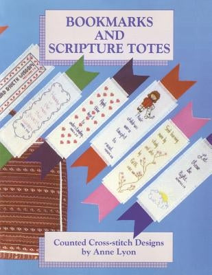 Bookmarks and Scripture Totes: Counted Cross-Stitch Designs by Anne Lyon Paperback Temple Hill Books