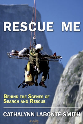 Rescue Me: Behind the Scenes of Search and Rescue Paperback Caitlin Press