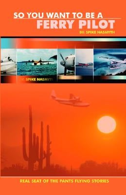 So You Want to Be a Ferry Pilot Paperback Trafford Publishing