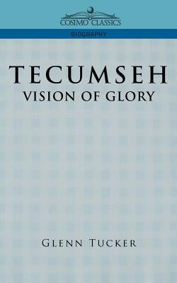 Tecumseh: A Vision of Glory Paperback Cosimo Classics