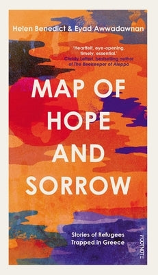 Map of Hope and Sorrow: Stories of Refugees Trapped in Greece Paperback Footnote Press