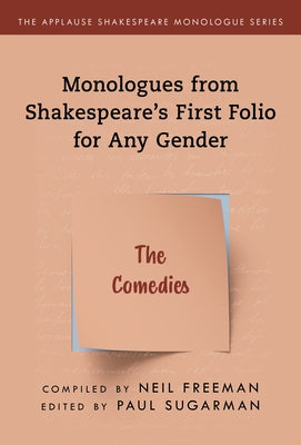 Monologues from Shakespeare's First Folio for Any Gender: The Comedies Paperback Applause Books