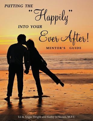 Putting the Happily Into Your Ever After: Mentor's Guide Paperback Marriage by God