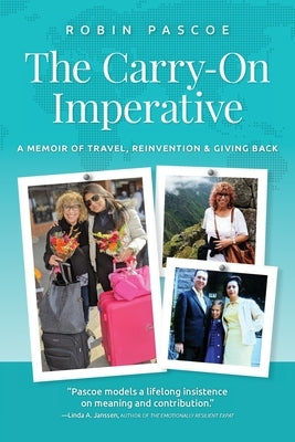 The Carry-On Imperative: A Memoir of Travel, Reinvention & Giving Back Paperback Botania Books