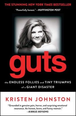 Guts: The Endless Follies and Tiny Triumphs of a Giant Disaster Gallery Books