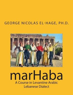marHaba: A Course in Levantine Arabic - Lebanese Dialect Paperback Createspace Independent Publishing Platform