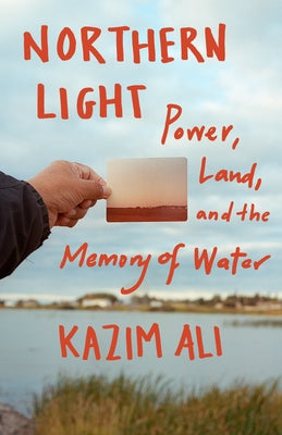 Northern Light: Power, Land, and the Memory of Water Milkweed Editions