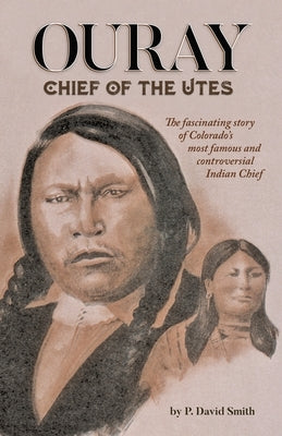 Ouray: Chief of the Utes Paperback Western Reflections Publishing Co.