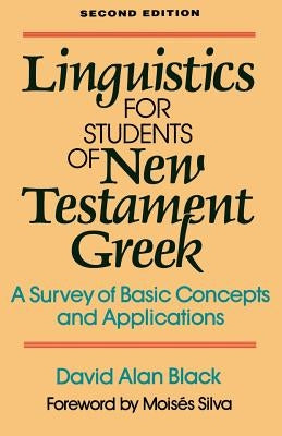 Linguistics for Students of New Testament Greek: A Survey of Basic Concepts and Applications Bible Baker Academic