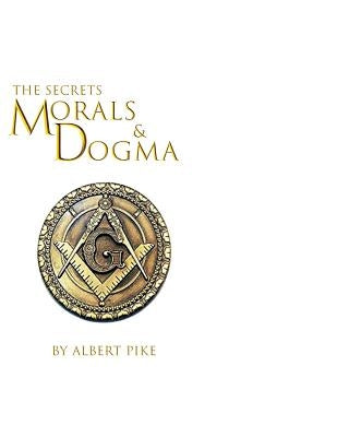 Morals and Dogma of The Ancient and Accepted Scottish Rite of Freemasonry Paperback Lushena Books