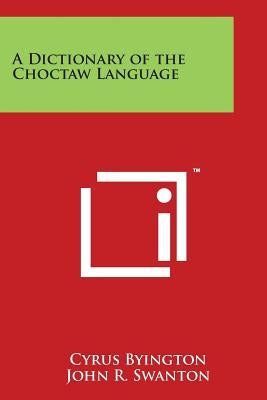 A Dictionary of the Choctaw Language Paperback Literary Licensing, LLC