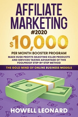 Affiliate Marketing #2020: $10,000 per Month Booster Program - Make Huge Profits Selecting Killer Products and Services Taking Advantage of This Paperback Create Your Reality