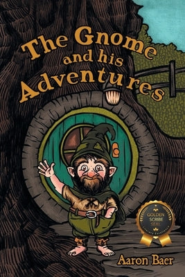 The Gnome and his Adventures by Baer, Aaron