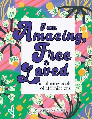 I am Amazing, Free and Loved; a coloring book of affirmations Paperback Jody Nelson