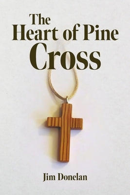 The Heart of Pine Cross Paperback Palmetto Publishing