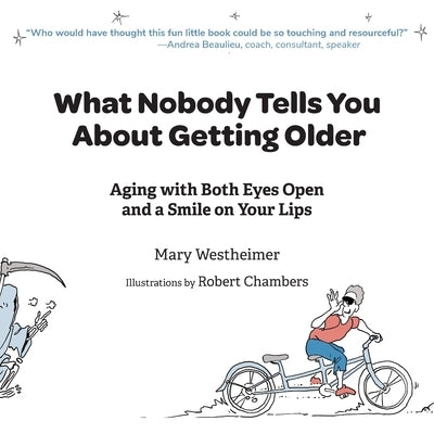 What Nobody Tells You About Getting Older: Aging with Both Eyes Open and a Smile on Your Lips by Westheimer, Mary