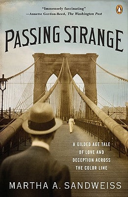 Passing Strange: A Gilded Age Tale of Love and Deception Across the Color Line Paperback Penguin Books