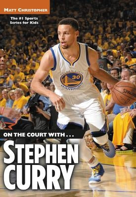 On the Court With...Stephen Curry Paperback Little, Brown Books for Young Readers