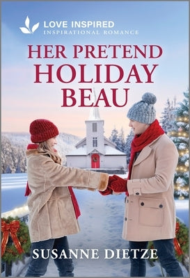 Her Pretend Holiday Beau: An Uplifting Inspirational Romance by Dietze, Susanne
