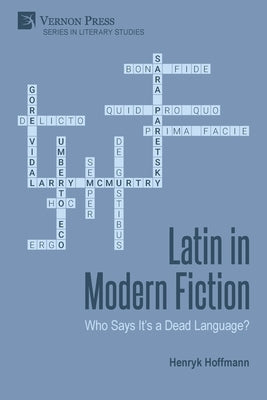 Latin in Modern Fiction: Who Says It's a Dead Language? Paperback Vernon Press