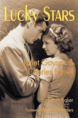 Lucky Stars: Janet Gaynor and Charles Farrell Paperback BearManor Media