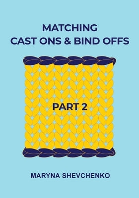 Matching Cast Ons and Bind Offs, Part 2 Paperback 10 Rows a Day