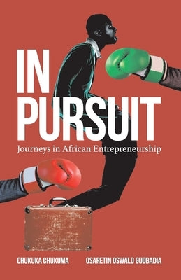 In Pursuit: Journeys in African Entrepreneurship Paperback Bookbaby