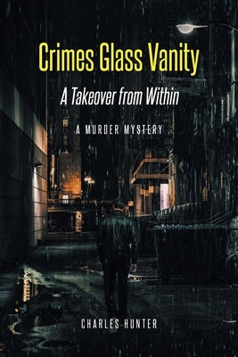 Crimes Glass Vanity: A Takeover from Within Paperback Newman Springs Publishing, Inc.