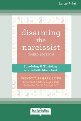 Disarming the Narcissist: Surviving and Thriving with the Self-Absorbed [Large Print 16 Pt Edition] Paperback ReadHowYouWant