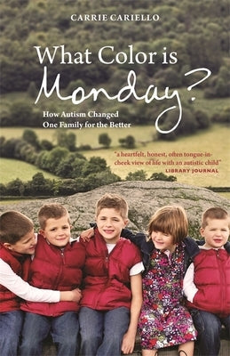 What Color Is Monday?: How Autism Changed One Family for the Better Paperback Jessica Kingsley Publishers